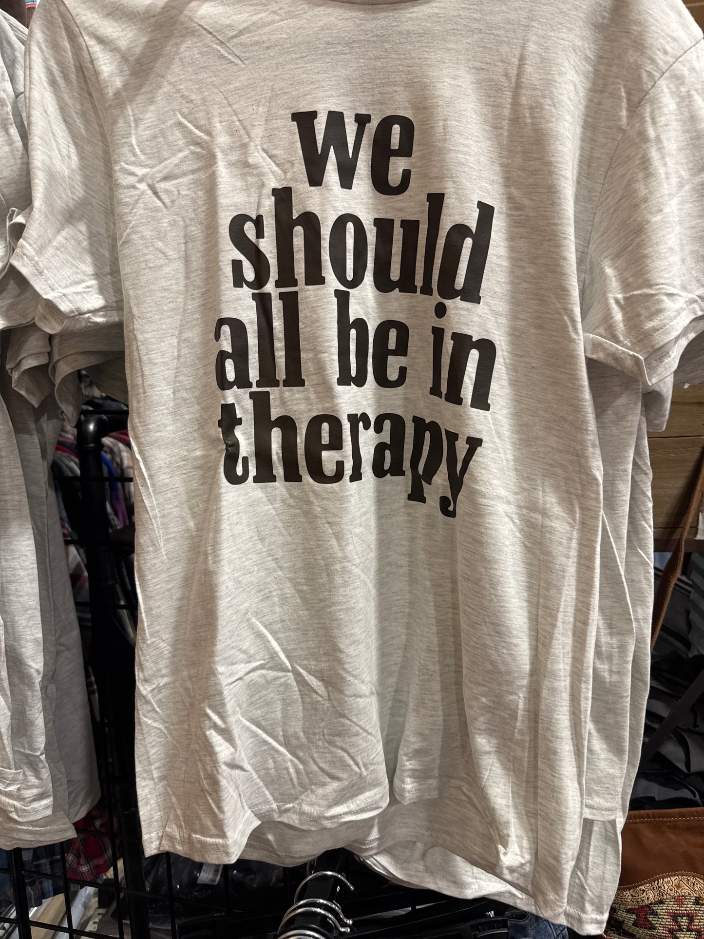 We should all be in therapy Tshirt