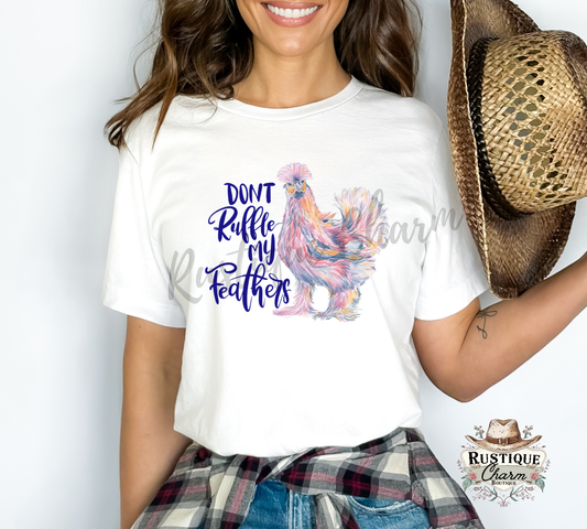 Don't Ruffle My Feathers Graphic Tee
